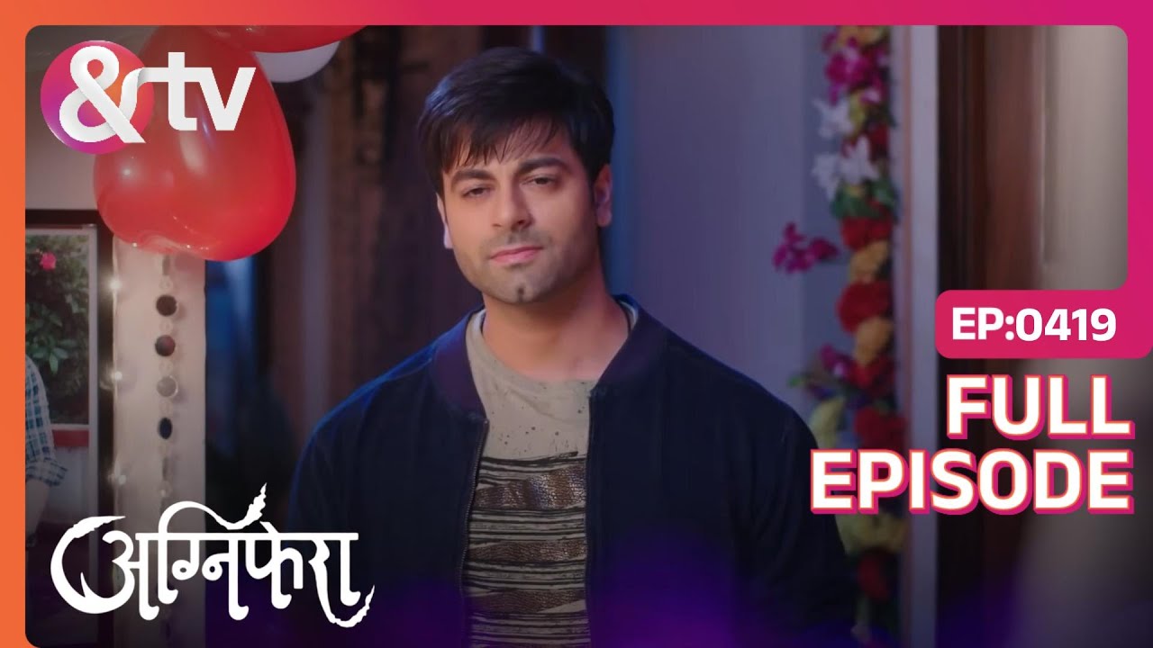 Kishan ने अनोखे ढंग से मांगी Agni से माफ़ी | Agnifera | Full Ep. 419 | And TV