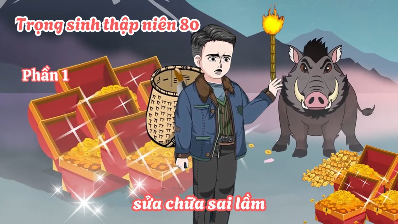 Trọng sinh thập niên 80 sửa chữa sai lầm - Phần 1 | Lim Vietsub
