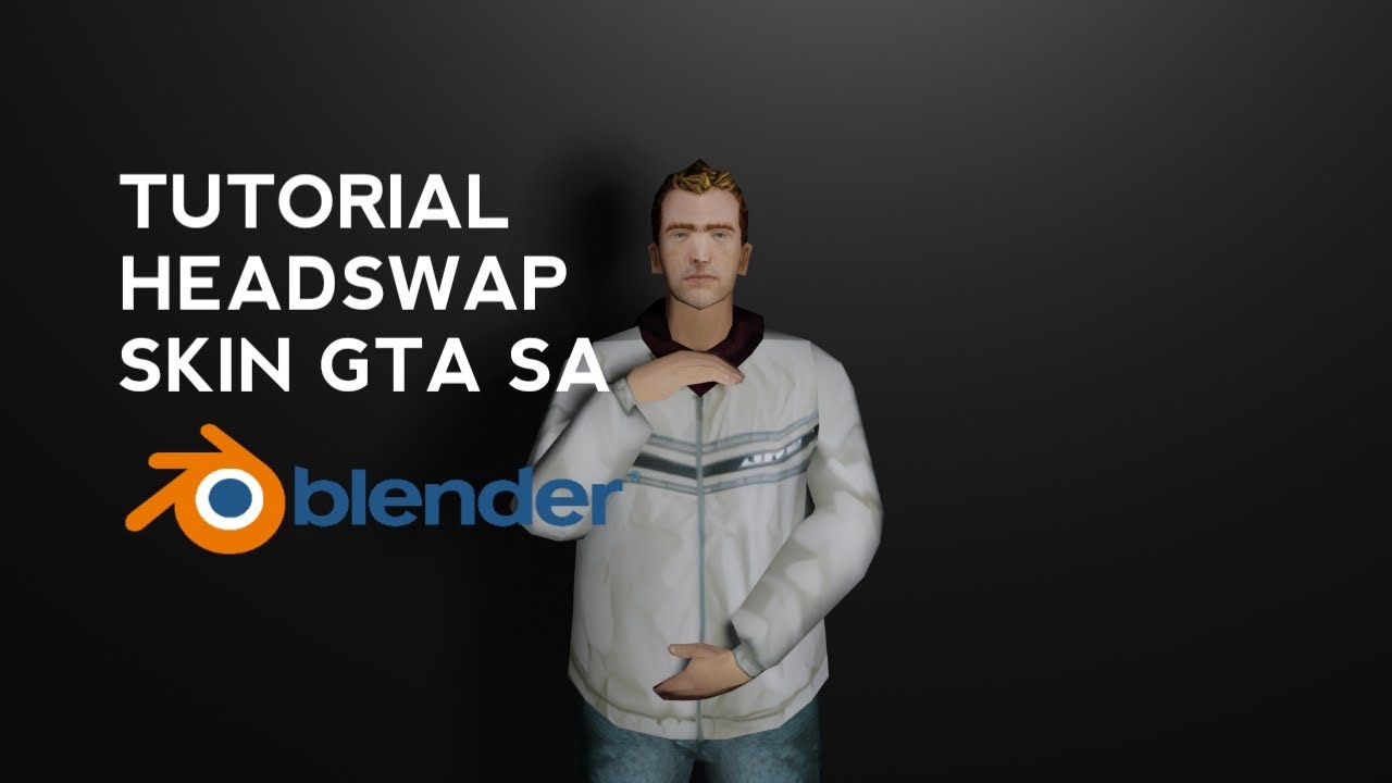 Tutorial HeadSwap Skin GTA SA  | Blender