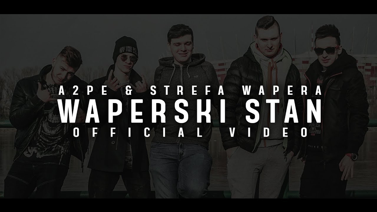 A2PE & Strefa Wapera - Waperski Stan (OFFICIAL VIDEO)