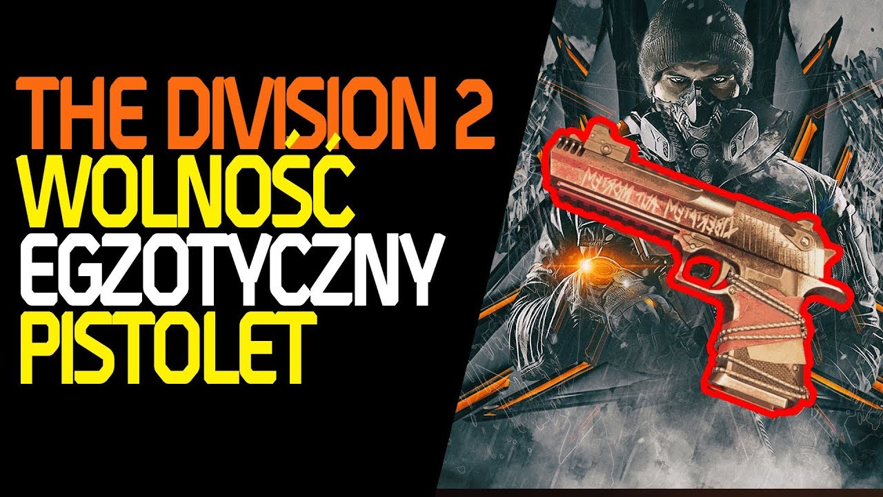 The Division 2 - Broń Egzotyczna WOLNOŚĆ / Exotic LIBERTY / jak zdobyć / poradnik