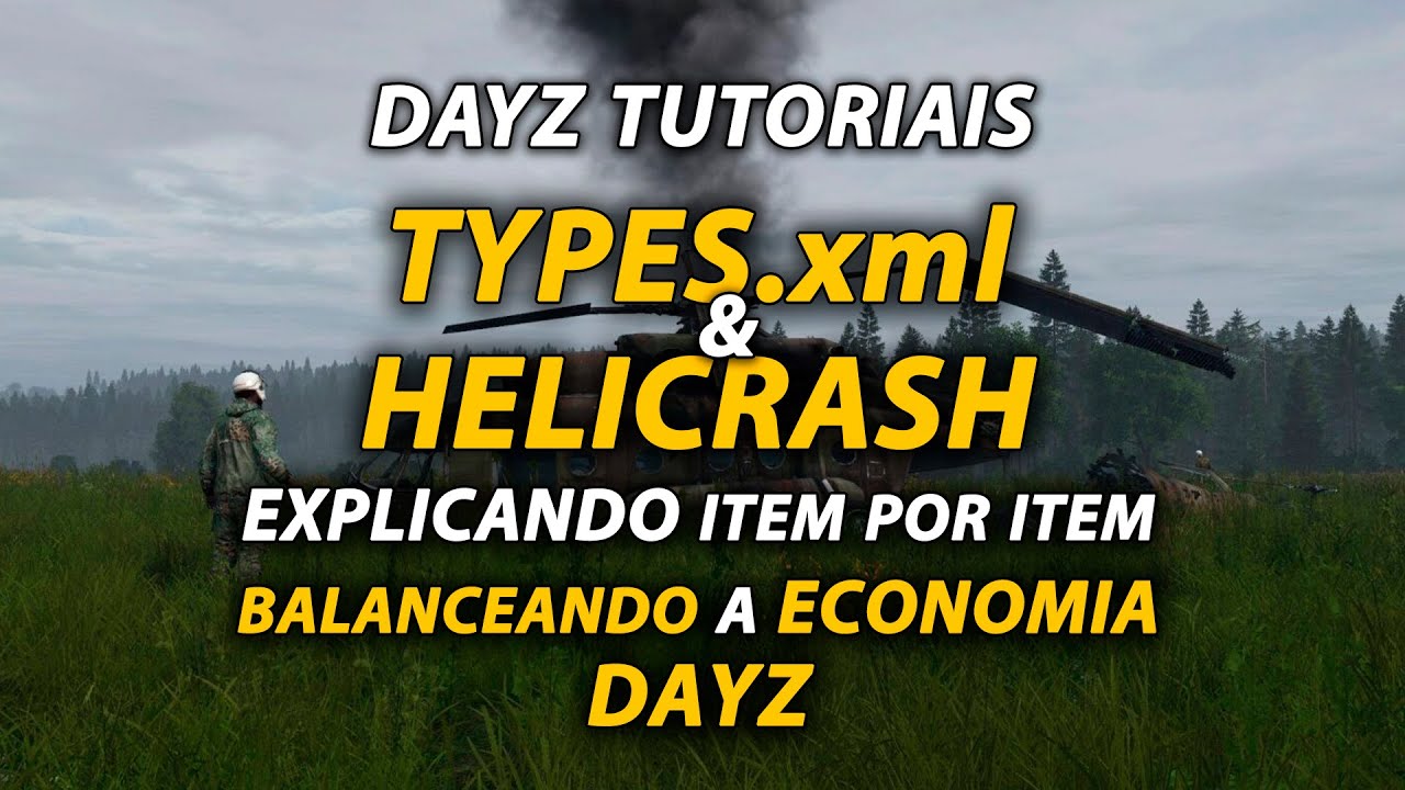 DayZ - TYPES.xml / HELICRASH explicando item por item.