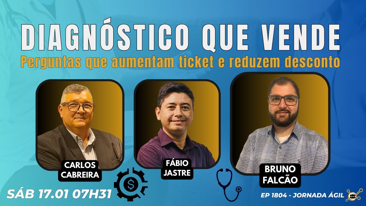 #JornadaÁgil EP1804 Diagnóstico que Vende: Perguntas que aumentam ticket e reduzem desconto