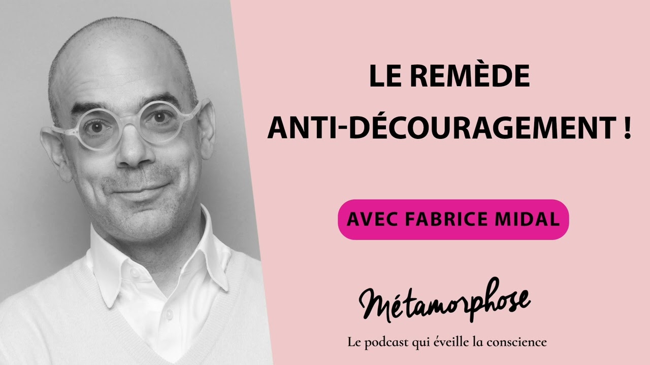 #457 Fabrice Midal : Le remède anti-découragement !