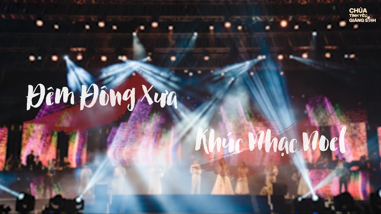 [ChristmasLove2019] Liên khúc ĐÊM ĐÔNG XƯA - KHÚC NHẠC NOEL