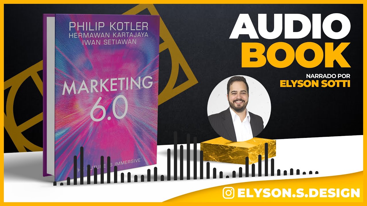 Marketing 6.0  - AudioBook 🎧 Completo - Philip Kotler | Narração Elyson Sotti