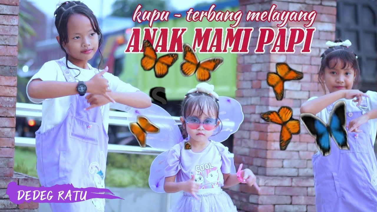 KUPU ~ KUPU TERBANG MELAYANG // ANAK MAMI PAPI // si COMEL DEDEG RATU ~ AA' ANGGUN ~ AA' SYAFA