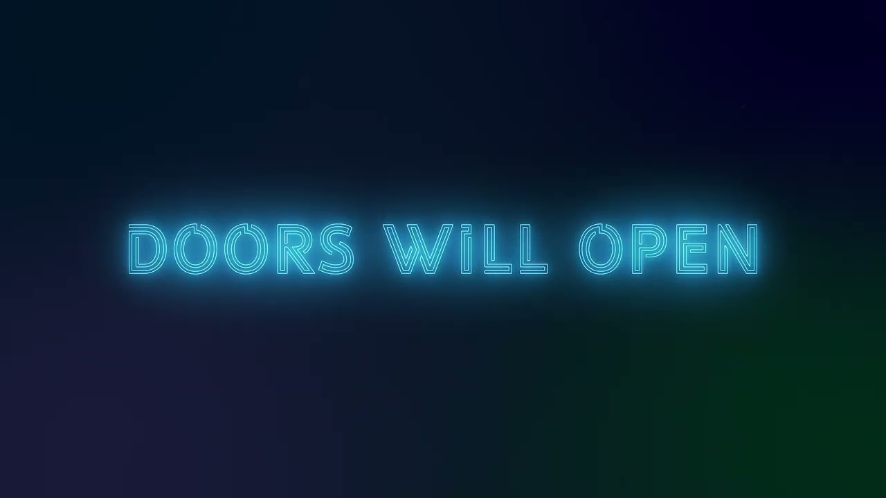 doors will open.