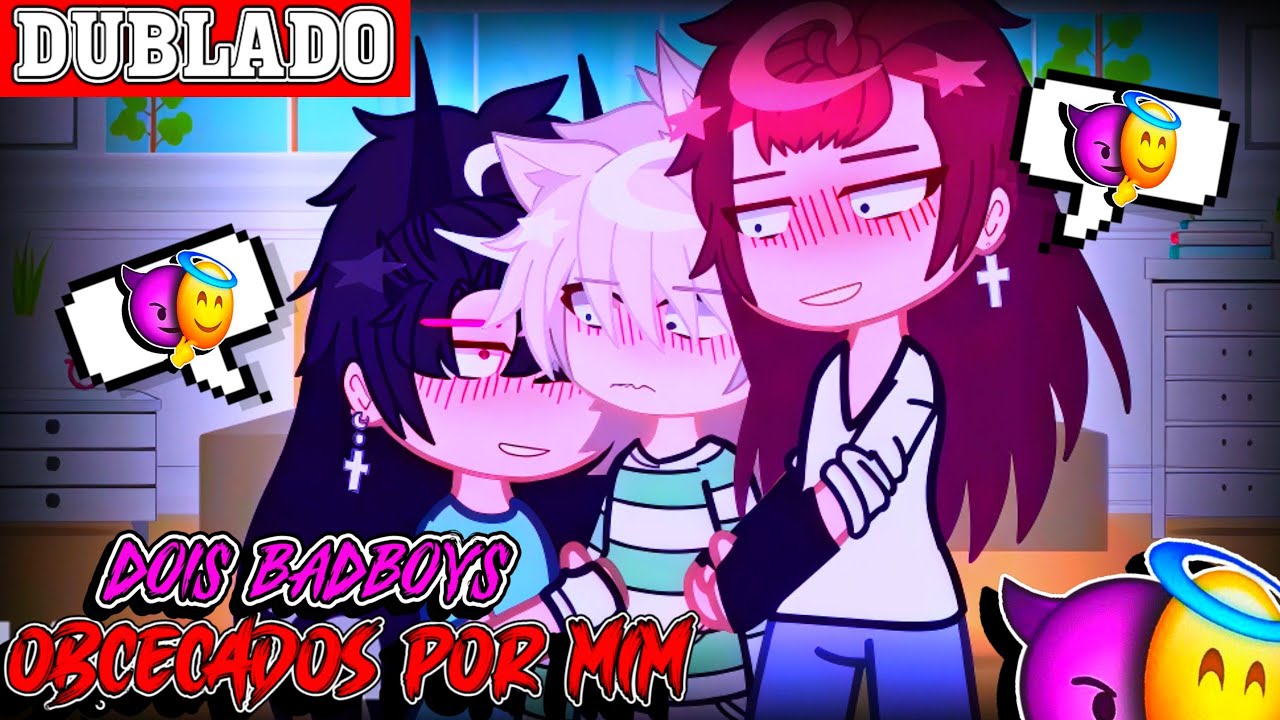 🔥 DOIS BADBOYS OBCECADOS POR MIM!! 🔥 || Mini-Filme 3/3 || Gacha Club BL/YAOI 🏳️‍🌈「 Dublagem PT-BR 」