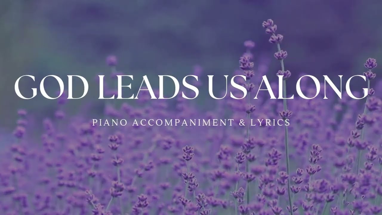 God Leads Us Along | Piano Accompaniment & Lyrics
