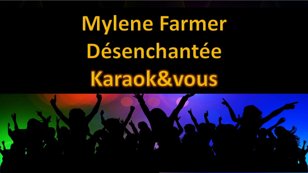 Karaoké Mylène Farmer - Désenchantée