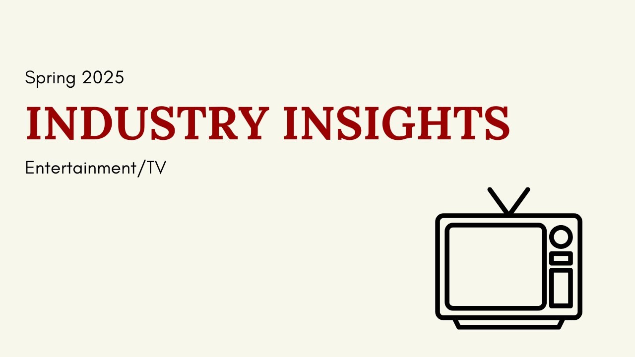 Spring 2025 Industry Insights - Entertainment/TV