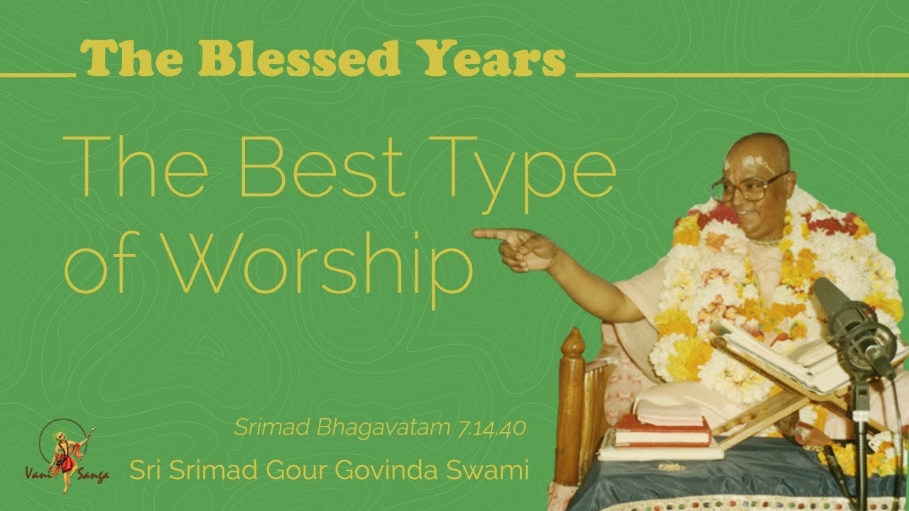 The Best Type of Worship | Sri Srimad Gour Govinda Swami