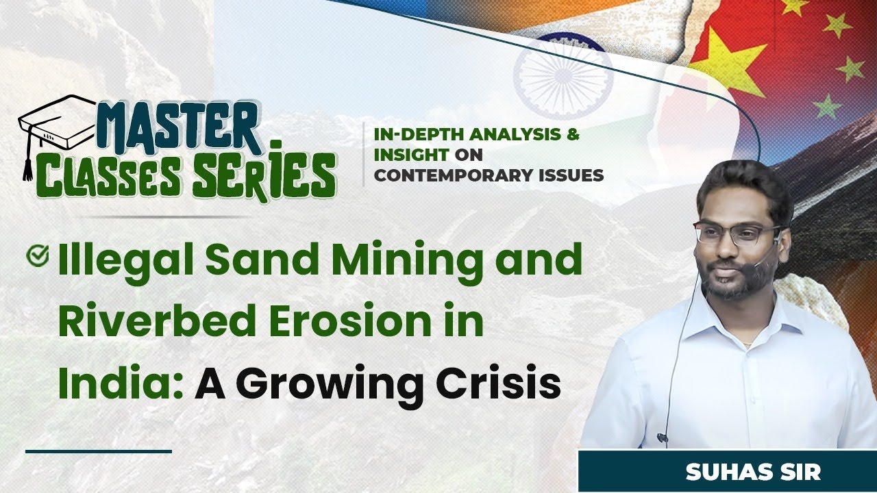 Illegal Sand Mining and Riverbed Erosion in India : A Growing Crisis