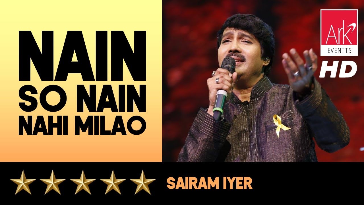 @ARKEventsindia - Nain So Nain Nahin Milao - Sairam Iyer