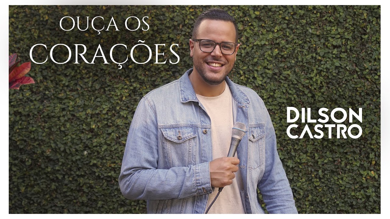 OUÇA OS CORAÇÕES - DILSON CASTRO