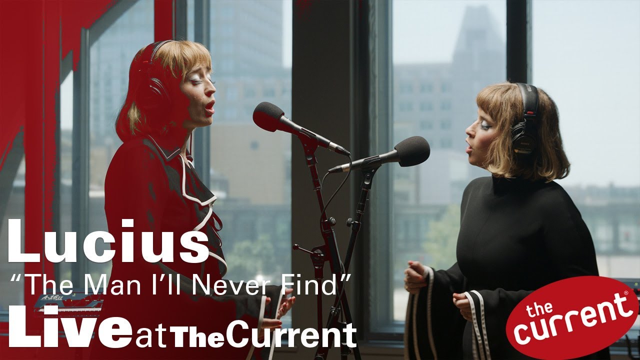 Lucius - The Man I'll Never Find (live for The Current)