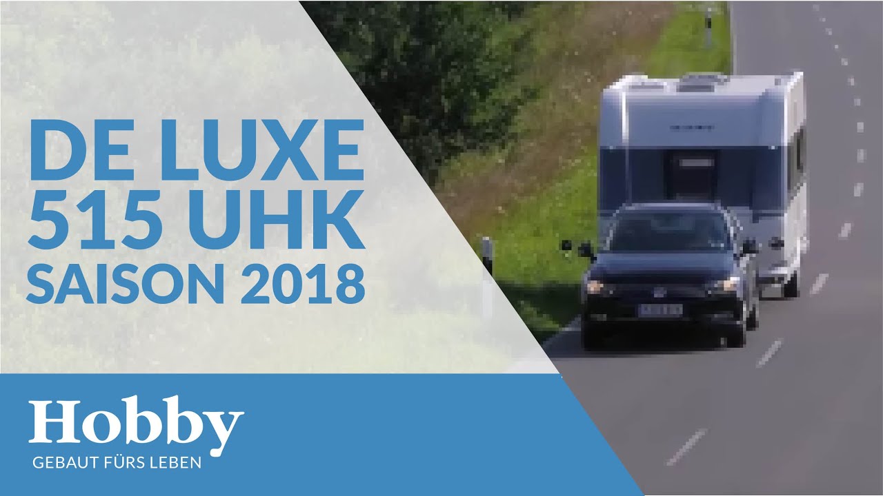 Hobby De Luxe 515 UHK Saison 2018 Fahrzeugvorstellung