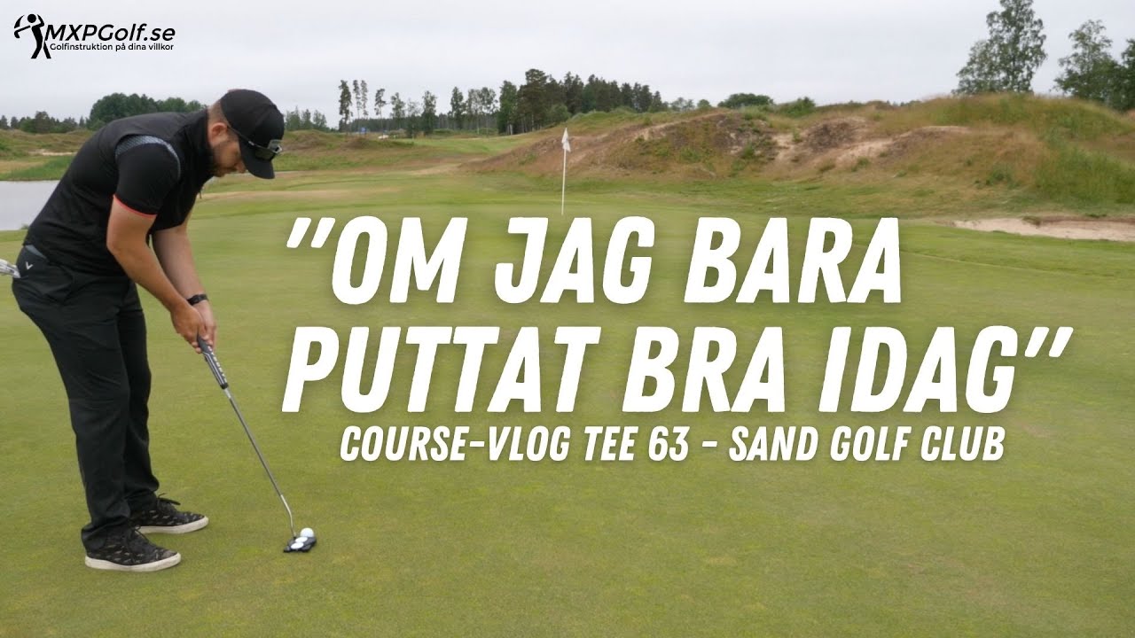 B&auml;sta golfen hittills? - Course-vlog Sand Golf Club Tee 63 - MXPGolf.se