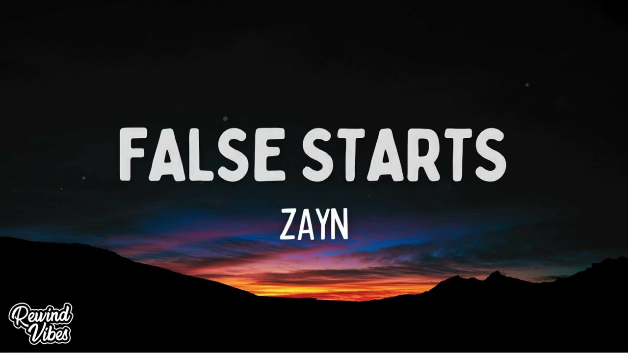 ZAYN - False Starts (Lyrics) 