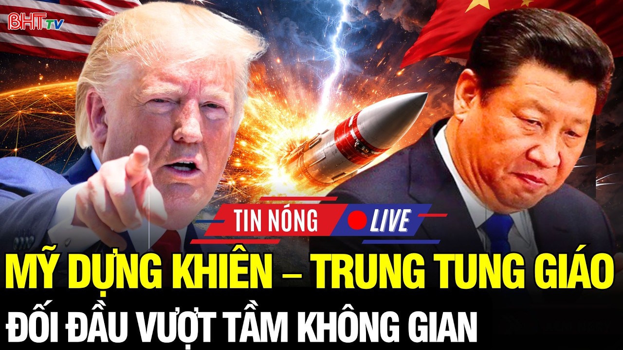 🔴Nước Mỹ Rung Chuyển: Ông Trump tung lá chắn không gian, Trung Quốc đáp trả mũi giáo siêu vượt âm