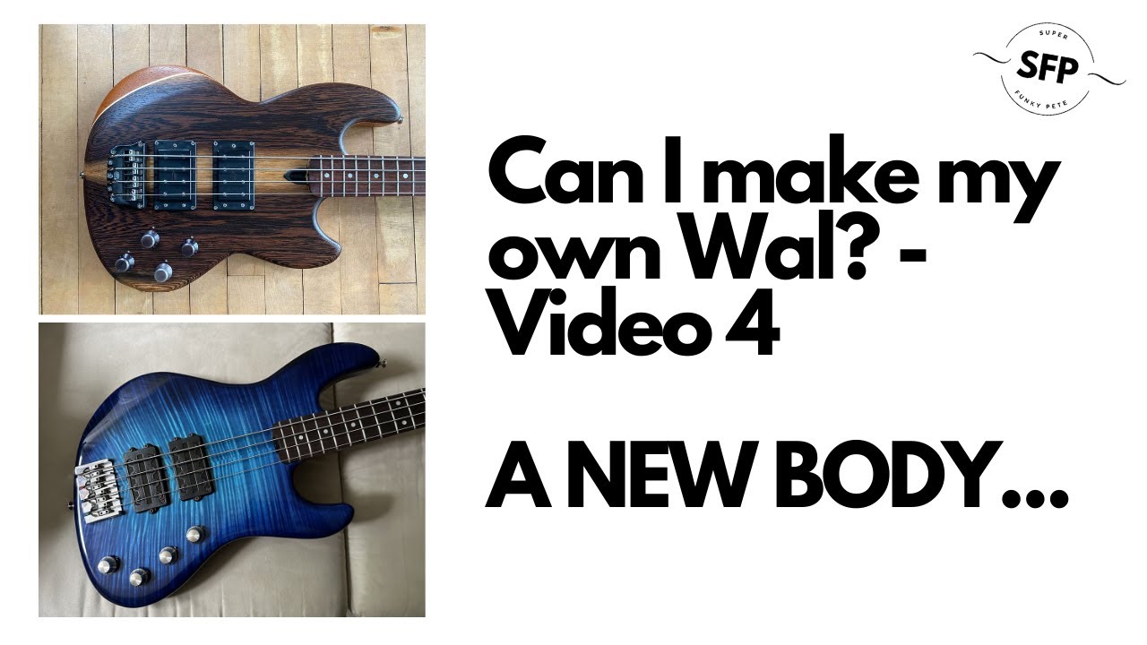 Making a Wal-ish Bass [Video 4]: A New Body!