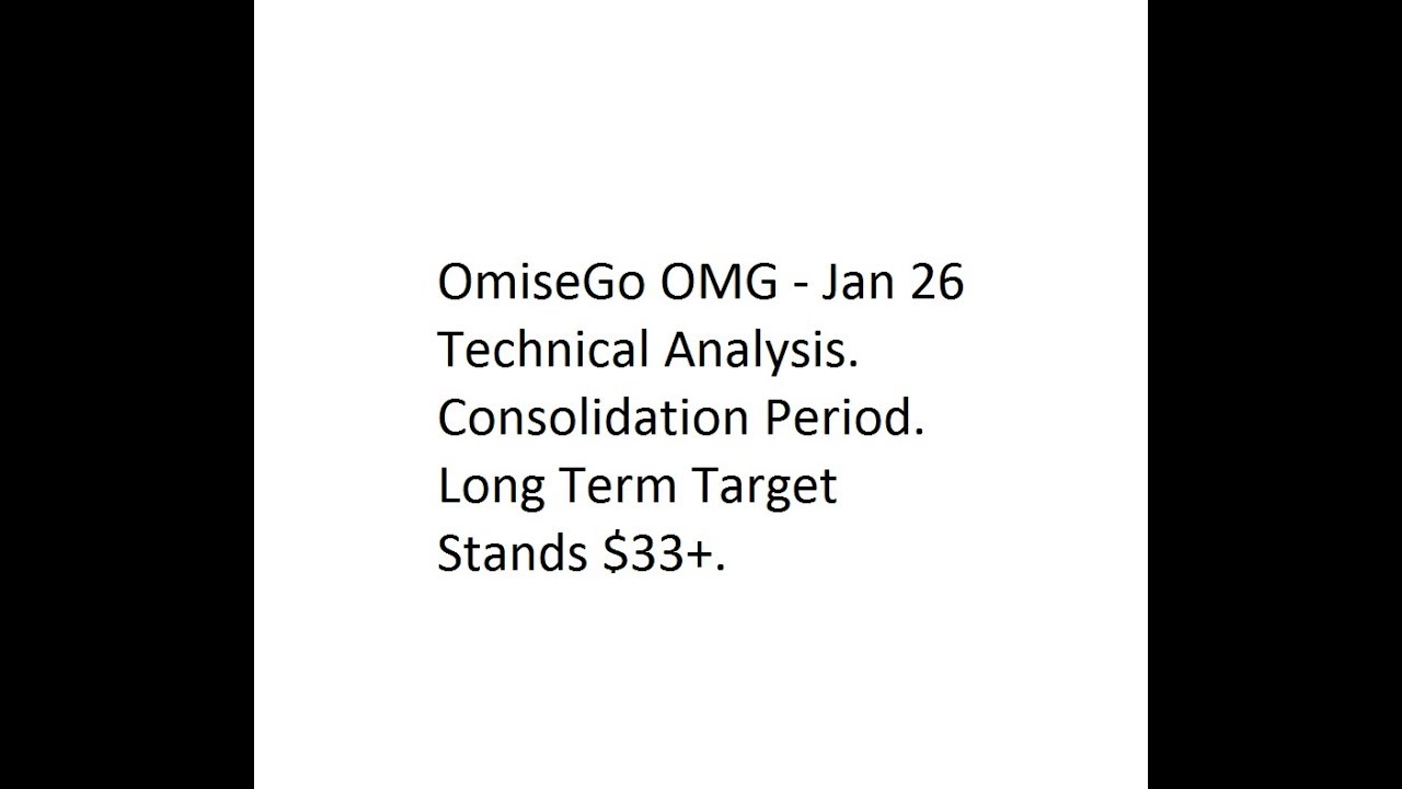 OmiseGo OMG - Jan 26 Technical Analysis. Consolidation Period. Long Term Target Stands $33+.