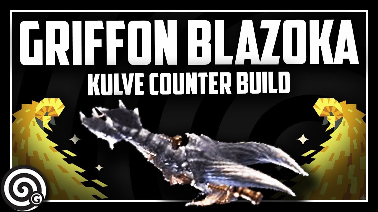 GRIFFON BLAZOOKA [PC] - Kulve Taroth Counter Build | Monster Hunter World