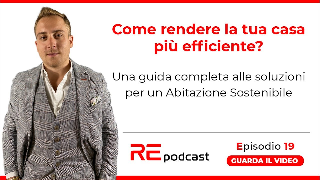 Come rendere la tua casa pi&ugrave; efficiente? Una guida completa per un Abitazione Sostenibile Ep.19