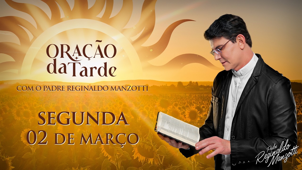 ORAÇÃO DA TARDE | 02/03/2026 | @PadreManzottiOficial