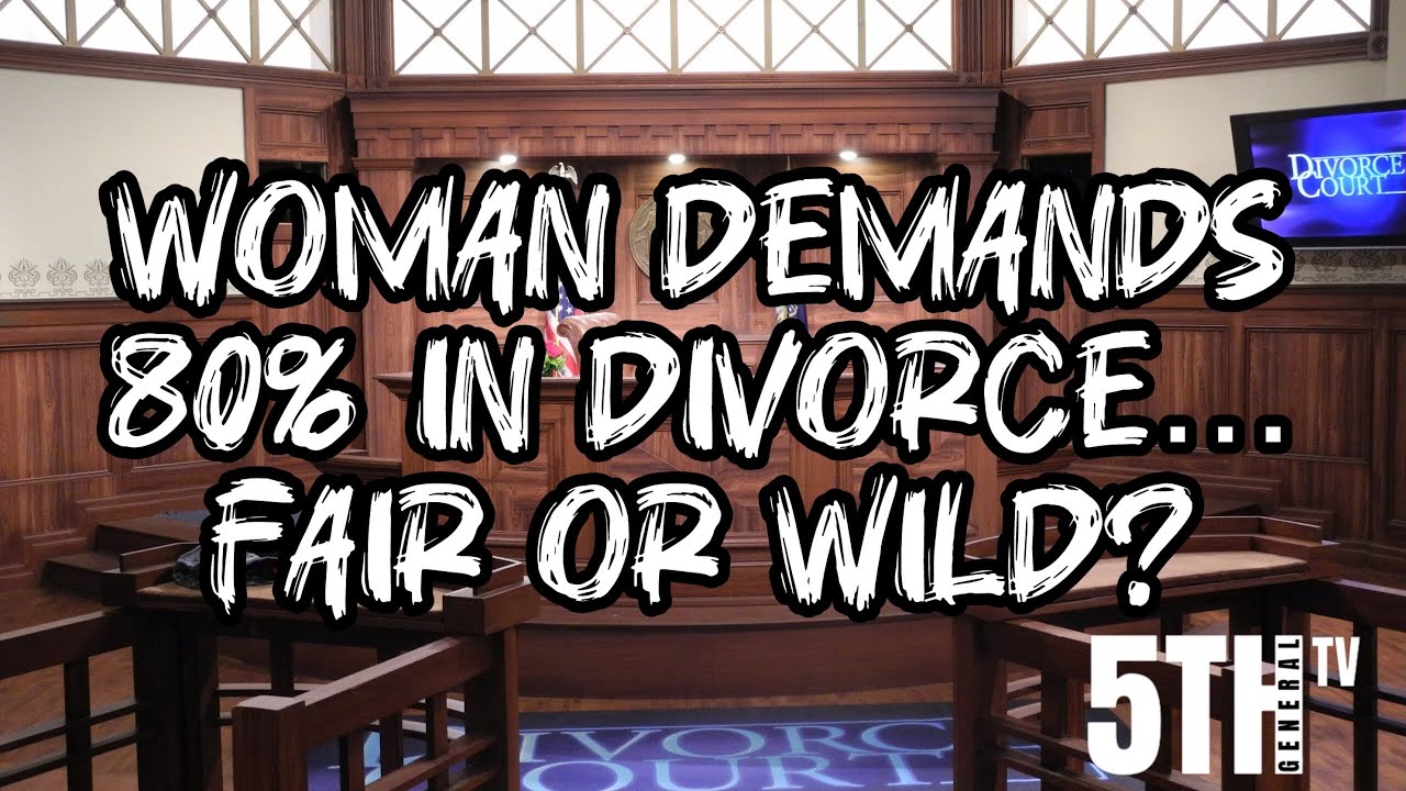 Woman Demands 80% in Divorce — Fair or Wild?