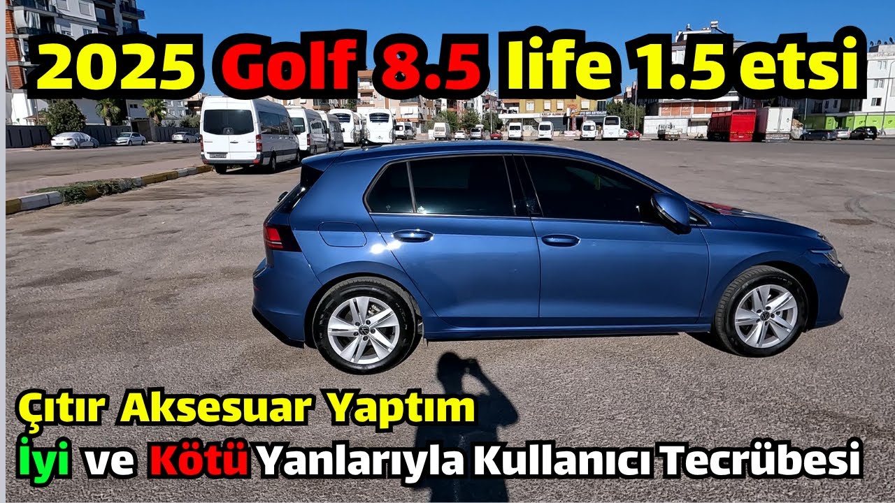 Volkswagen Golf 8.5 1.5 etsi life dsg | Çıtır Aksesuar, İyi ve Kötü Yanlarıyla Kullanıcı Tecrübesi