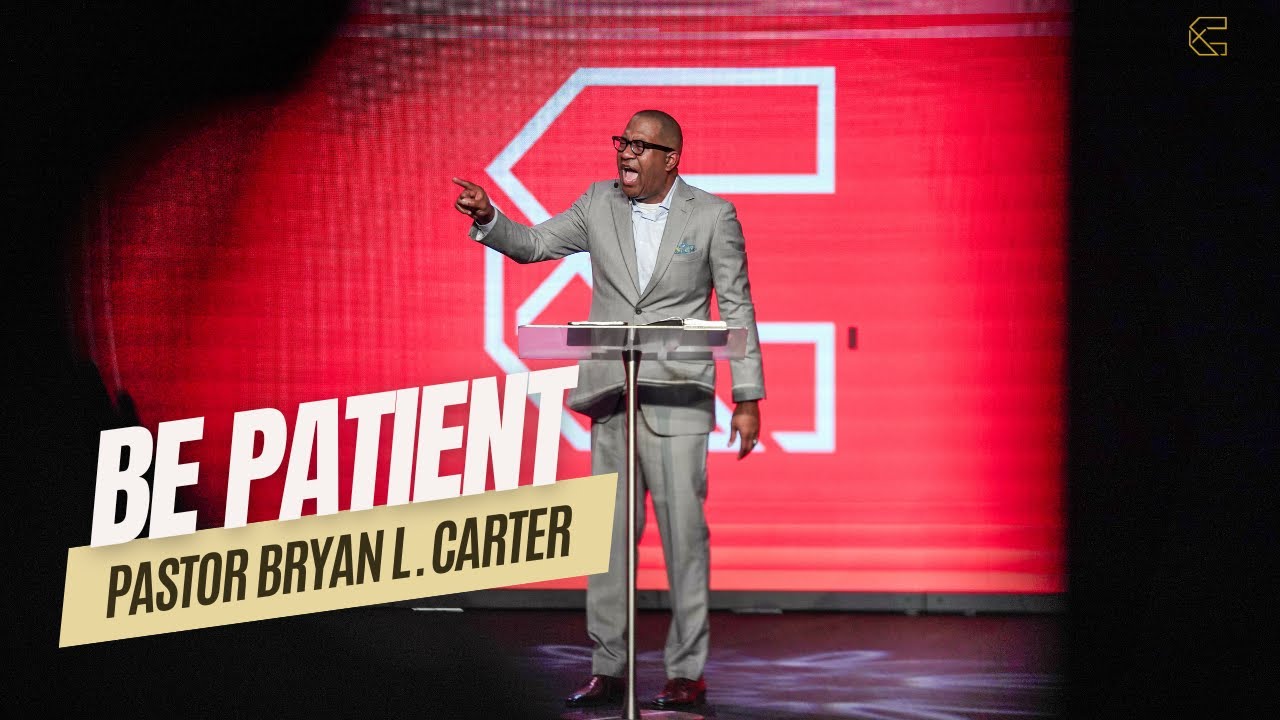 Be Patient // Bryan L Carter -  Concord Church