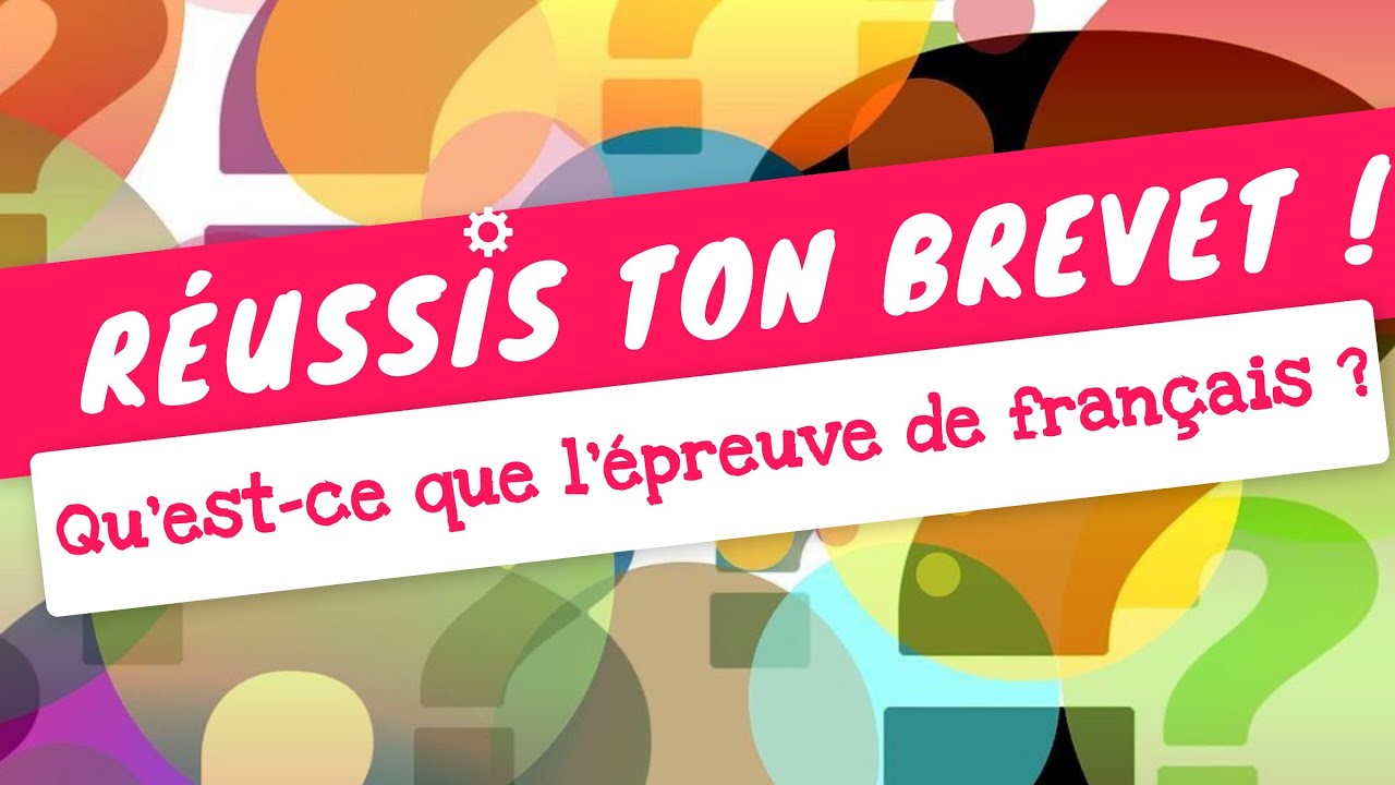 QU'EST-CE QUE L'ÉPREUVE DE FRANÇAIS AU BREVET DES COLLÈGES ?