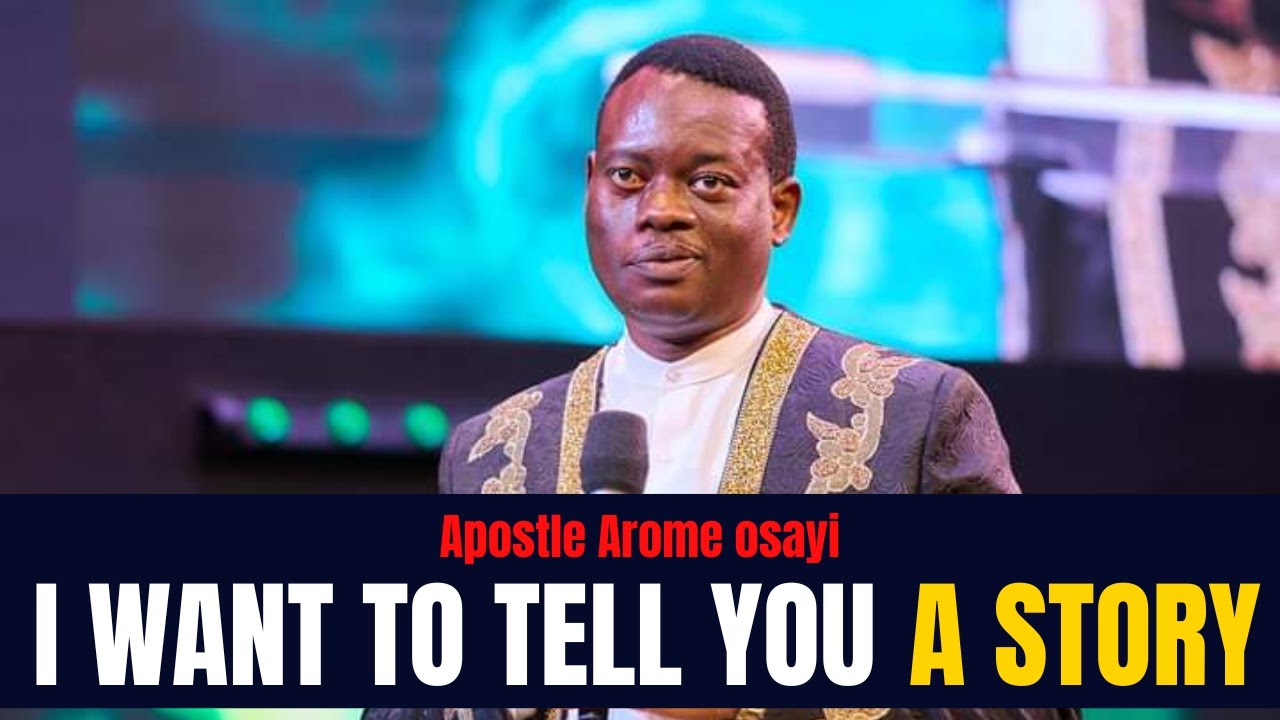 I WANT TO TELL YOU A STORY || APOSTLE AROME OSAYI