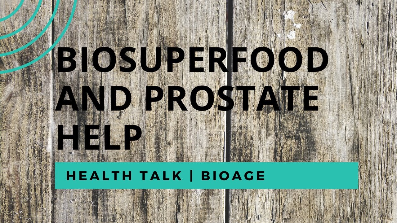 BIOSUPERFOOD and Prostate Help| Health Talk | BIOAGE