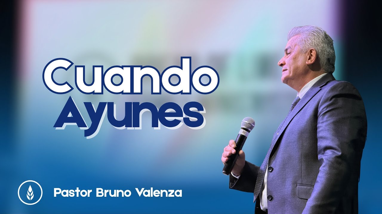 CUANDO AYUNES  | Ps. Bruno Valenza | Bread of Life Family Ministry