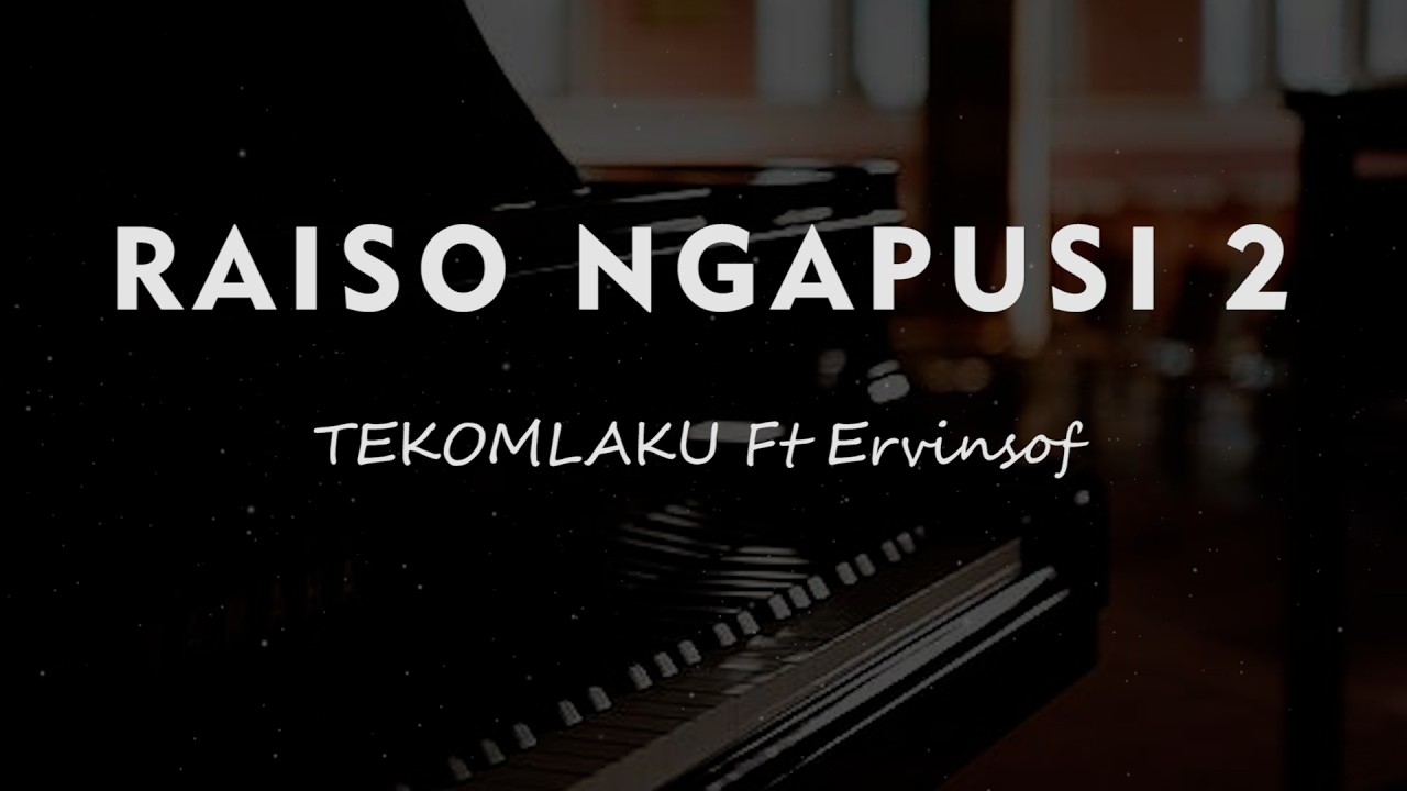 RAISO NGAPUSI 2 // TEKOMLAKU Ft Ervinsof // KARAOKE PIANO AKUSTIK