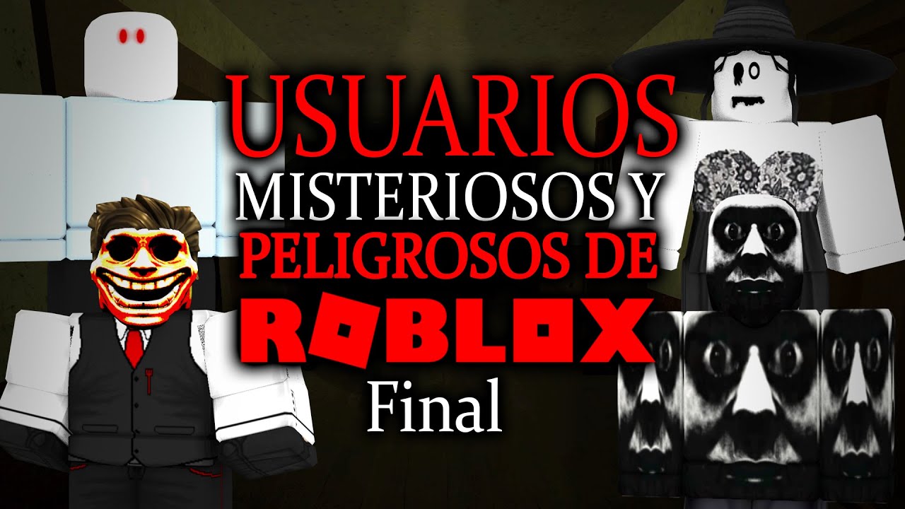 LOS USUARIOS MAS PELIGROSOS Y MISTERIOSOS DE ROBLOX #5 (BASADOS EN MITOS Y LEYENDAS)