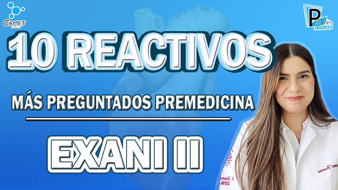 LOS 10 REACTIVOS MÁS PREGUNTADOS DE PRE MEDICINA EXANI II
