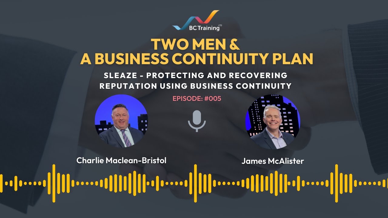 Two Men & A Business Continuity Plan - Ep 5: Sleaze - Protecting & Recovering Reputation Using BC