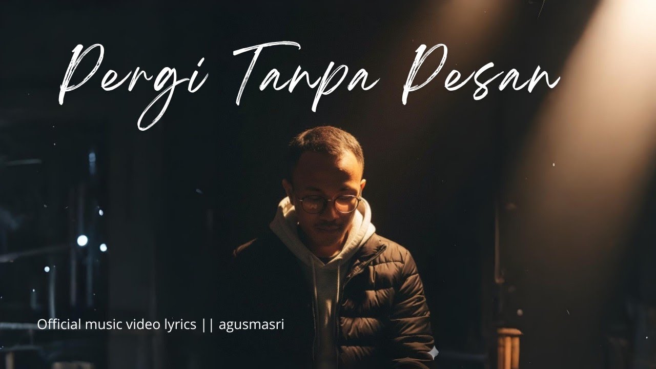 Agus Masri - Pergi Tanpa Pesan (Official Music Video Lyric) #agusmasri #sedih #luka