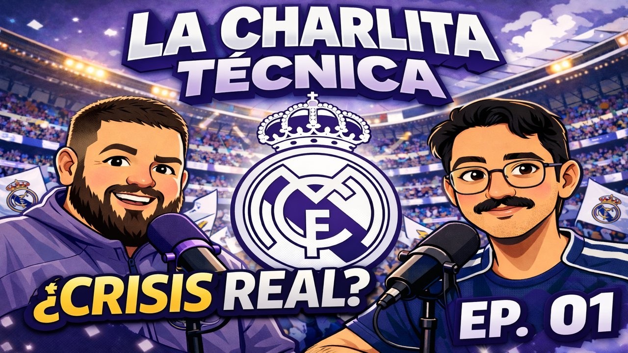 ¿Hay crisis en el Real Madrid? Errores tácticos y fichajes | EP 01 – La Charlita Técnica