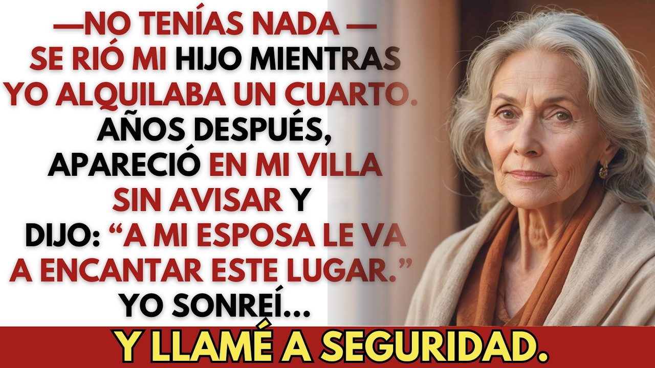 «No tenías nada», se rió mi hijo. Ahora soy dueña de una villa… y la quiere para su esposa.