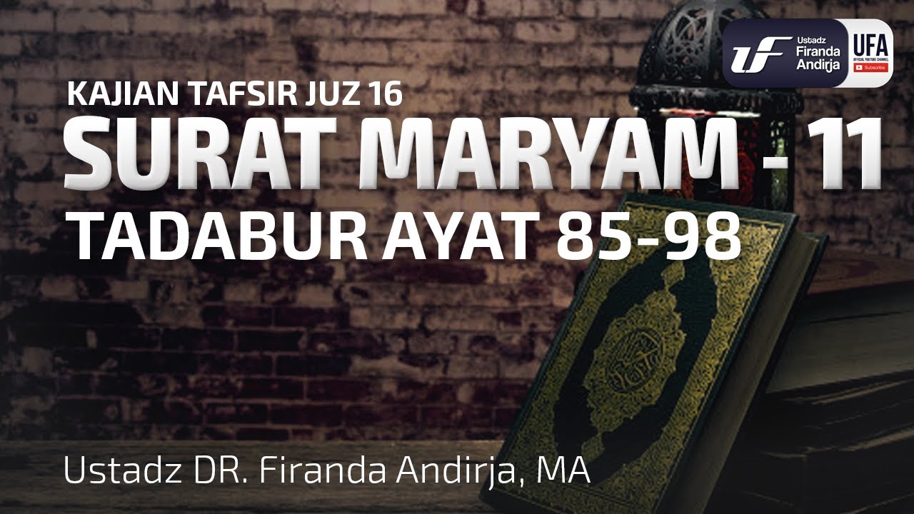 Tafsir Juz 16: Surat Maryam #11 Ayat 85-98 - Ustadz Dr. Firanda Andirja, M.A.