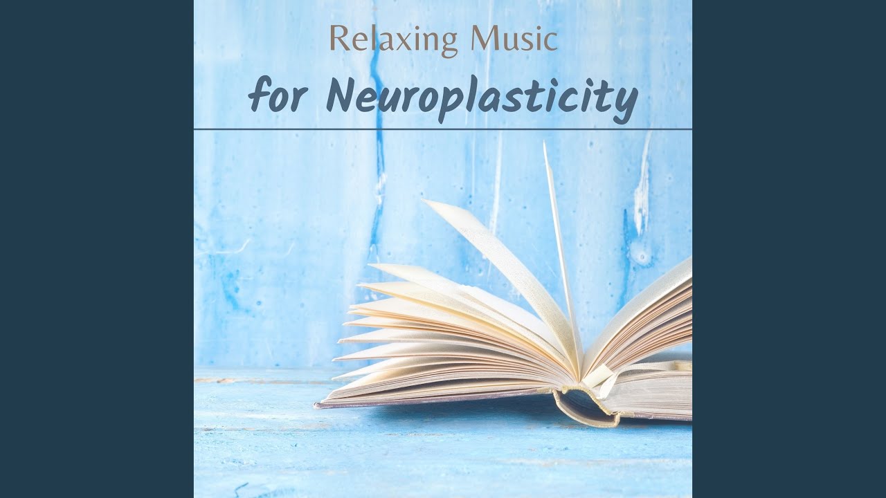 Relaxing Music for Neuroplasticity