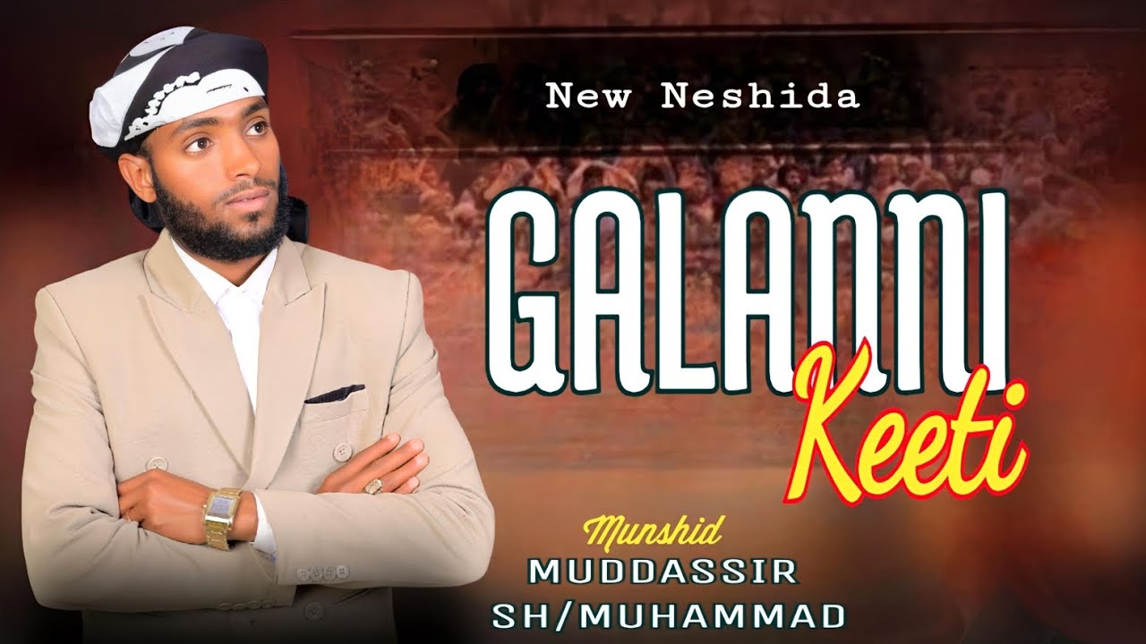 NASHIIDAA HAARAYA//GALANNI KEETI//MUNSHID MUDDASSIR SH/MUHAMMAD#IZNURRAHMAAN MEDIA