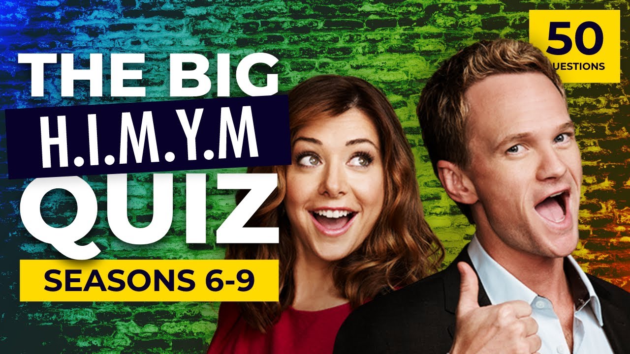 The Ultimate How I Met Your Mother Quiz | Seasons 6 - 9 | 50 questions