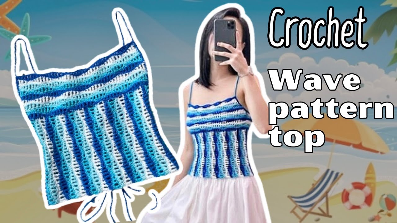 How to crochet wave pattern top | M&oacute;c &aacute;o hoạ tiết s&oacute;ng biển | LINNH  DIY