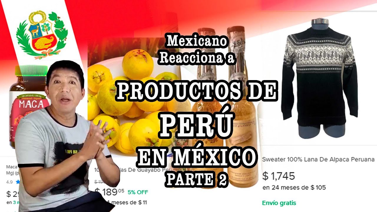 Mexicano reacciona ° PRODUCTOS de PERU en México ° parte 2